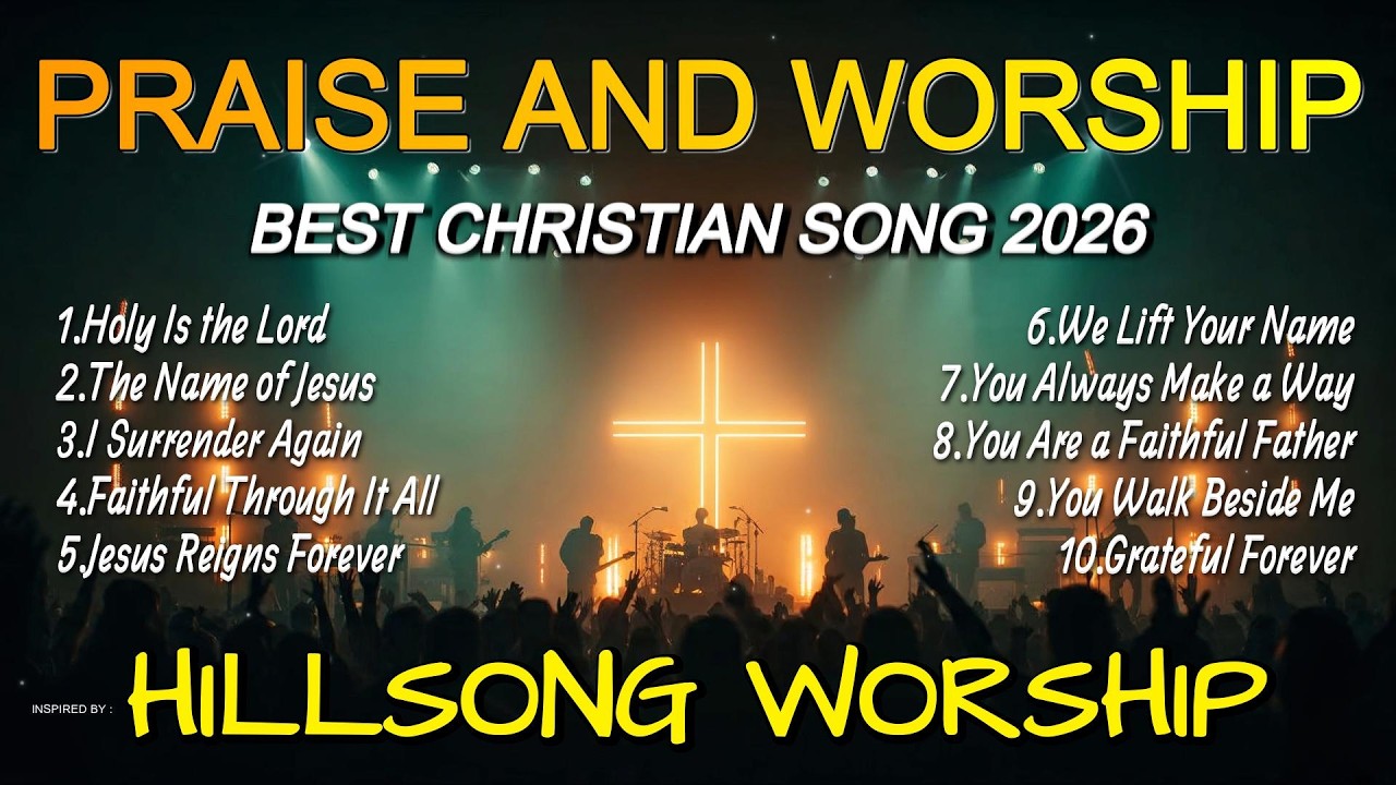 Hillsong Worship style, Christian Music Playlist, Worship Music 2026, Praise And Worship Songs