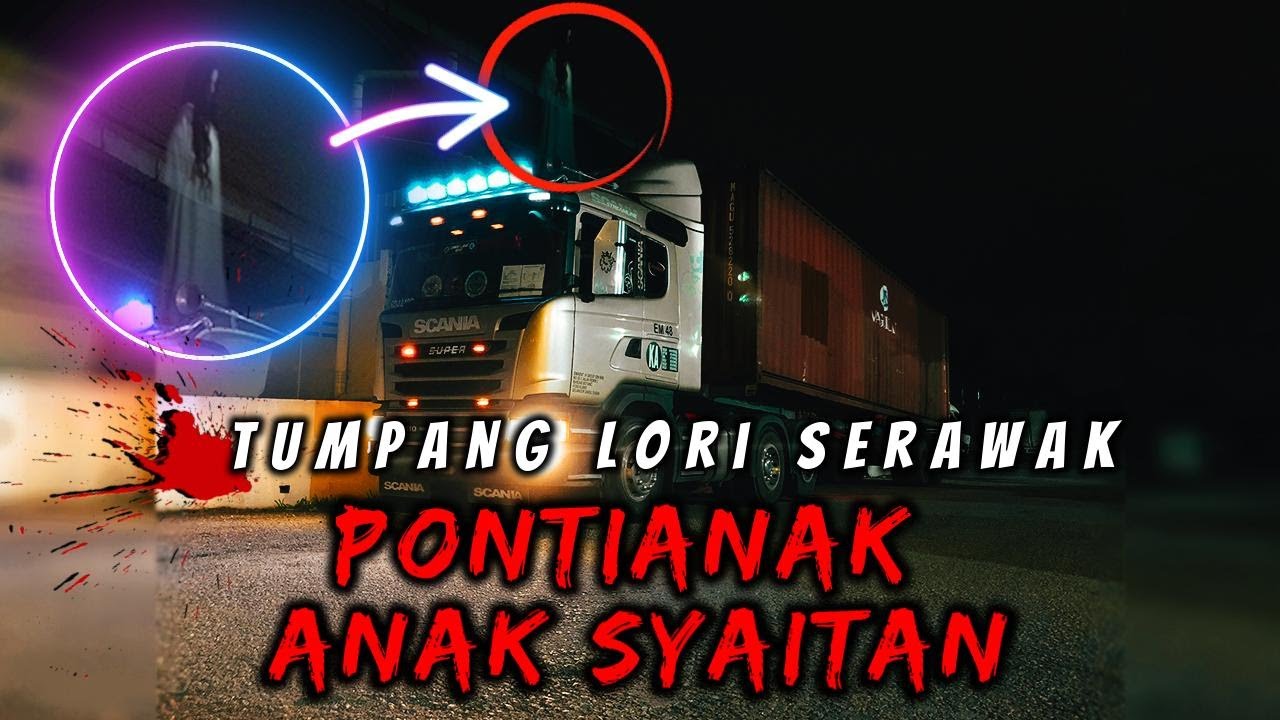 SERAM Sarawak PONTIANAK & ANAK SETAN Tumpang Lori - Kisah Benar