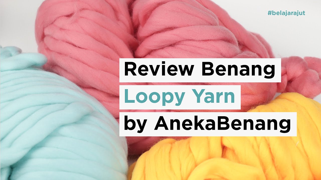 Review Benang Loopy Yarn by AnekaBenang