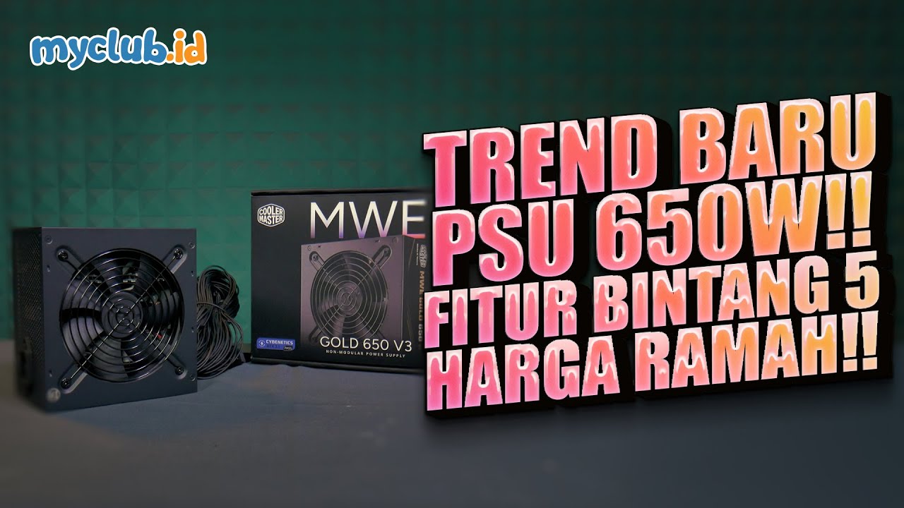 Calon PSU Gorengan ini sih ! Cooler Master MWE Gold 650 V3