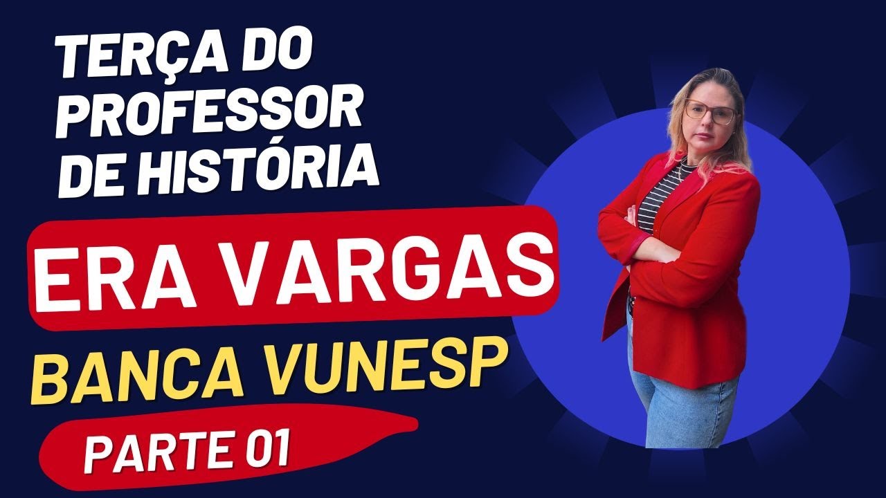 Banca Vunesp - Era Vargas - Terça do Professor de História - Parte 01