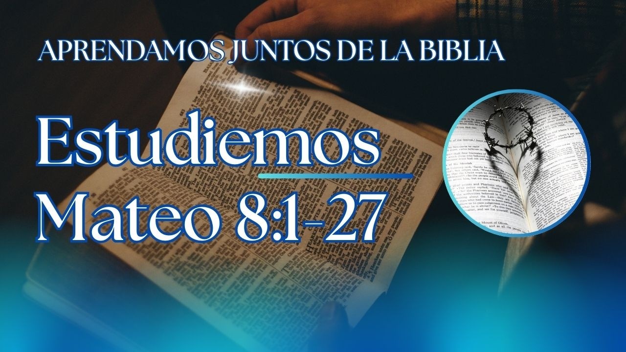 ✍🏼  Estudiemos Mateo 8:1-27