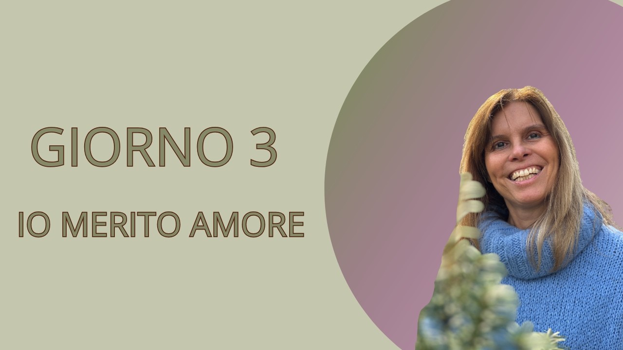 Giorno 3 - Io merito amore
