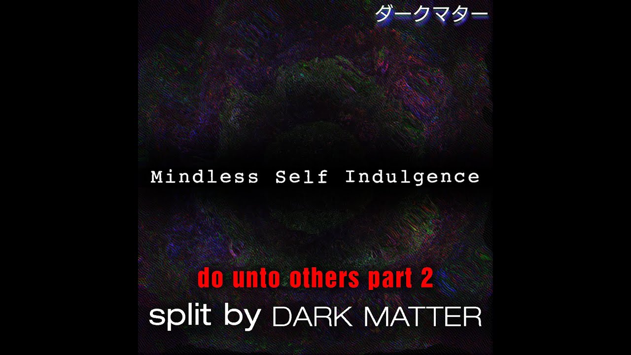 Do Unto Others Part 2 Instrumental - Mindless Self Indulgence [Dark Matter Split]