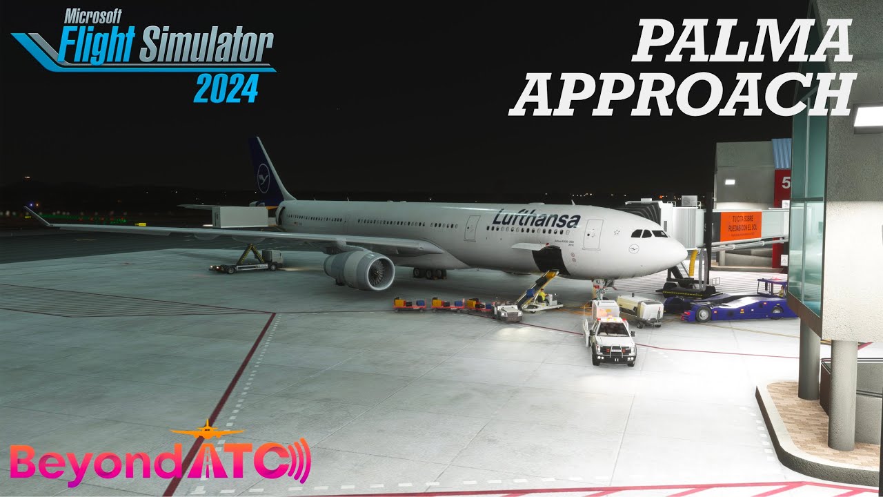 NIGHT APPROACH into Mallorca Lufthansa A333 | MSFS2024 | BeyondATC | ULTRA GRAPHICS