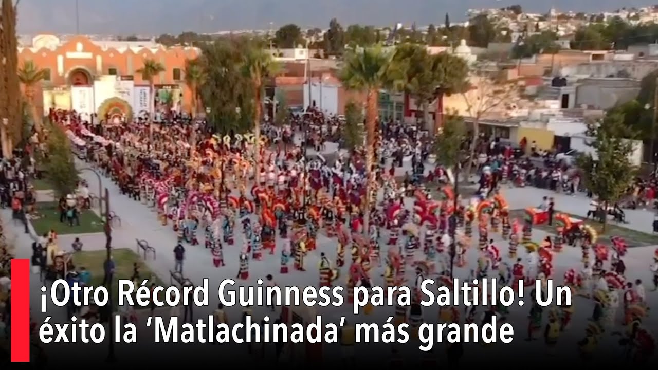 ¡Otro Récord Guinness para Saltillo! Un éxito la ‘Matlachinada’ más grande