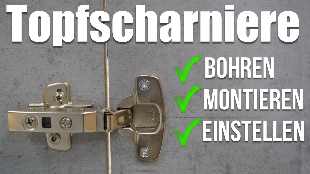 Wie montiere und bohre ich Topfscharniere?