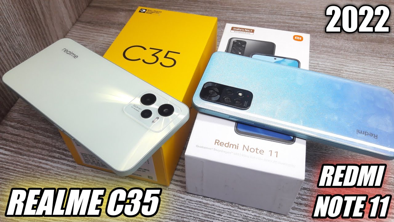 Realme C35 vs Redmi Note 11 - Which Should You Buy ?