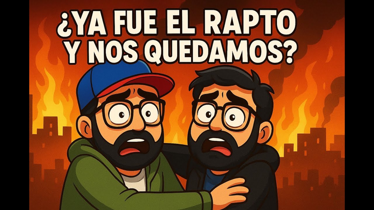 &iquest;Ya fue el Rapto y nos quedamos? QDLI Cap 8