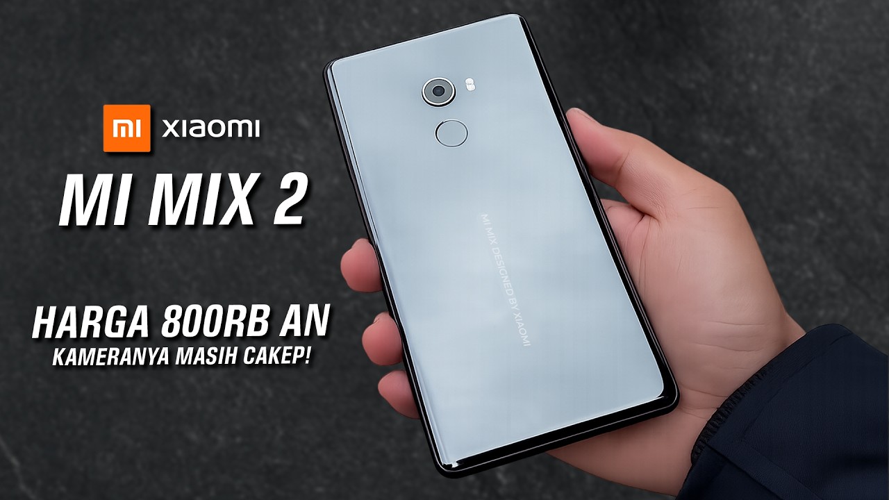 Xiaomi Mi Mix 2 Masih Worth it di 2026 ?