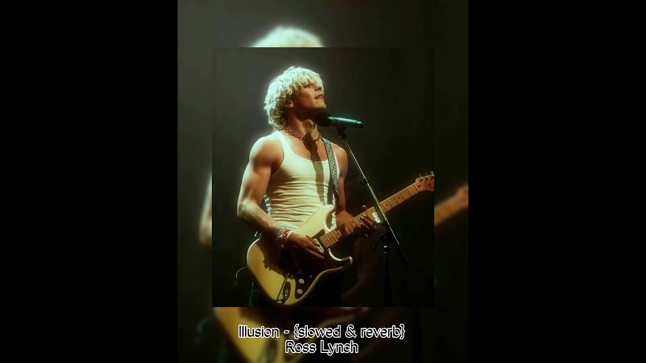 Illusion {slowed & reverb} - Ross Lynch
