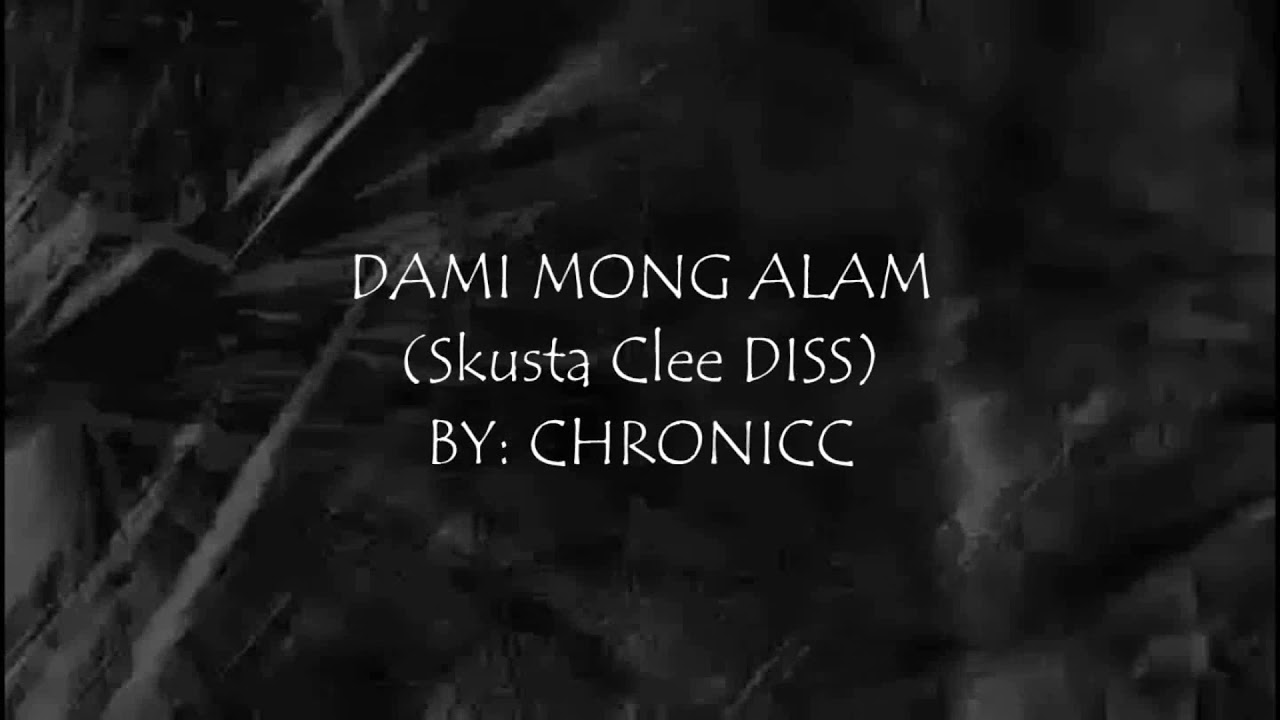 DAMI MONG ALAM - (SKUSTA CLEE DISS) - CHRONICC