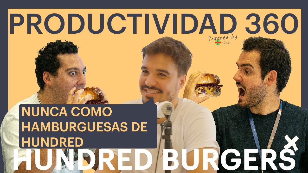PRODUCTIVIDAD 360 - EP.7: ÁLEX GONZÁLEZ, FUNDAR HUNDRED, LA 3ª MEJOR HAMBURGUESA DEL MUNDO