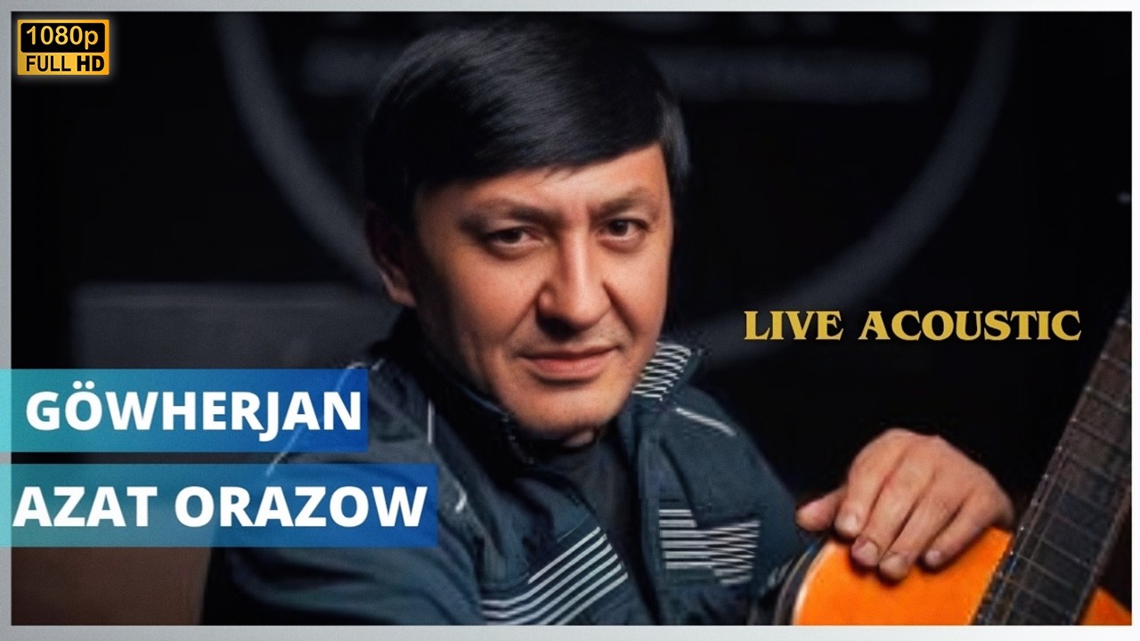Azat Orazow - G&ouml;wherjan (Live Acoustic)
