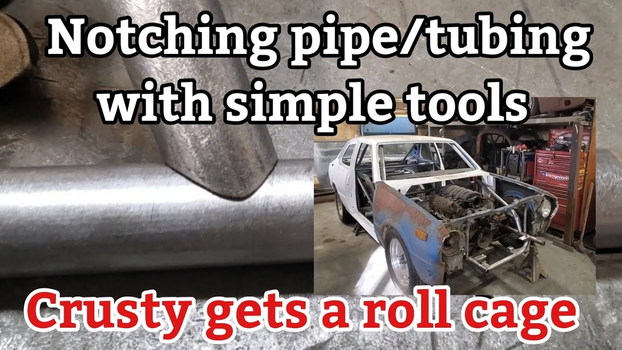 Notching pipe/tubing with simple tools. Crusty gets a roll cage