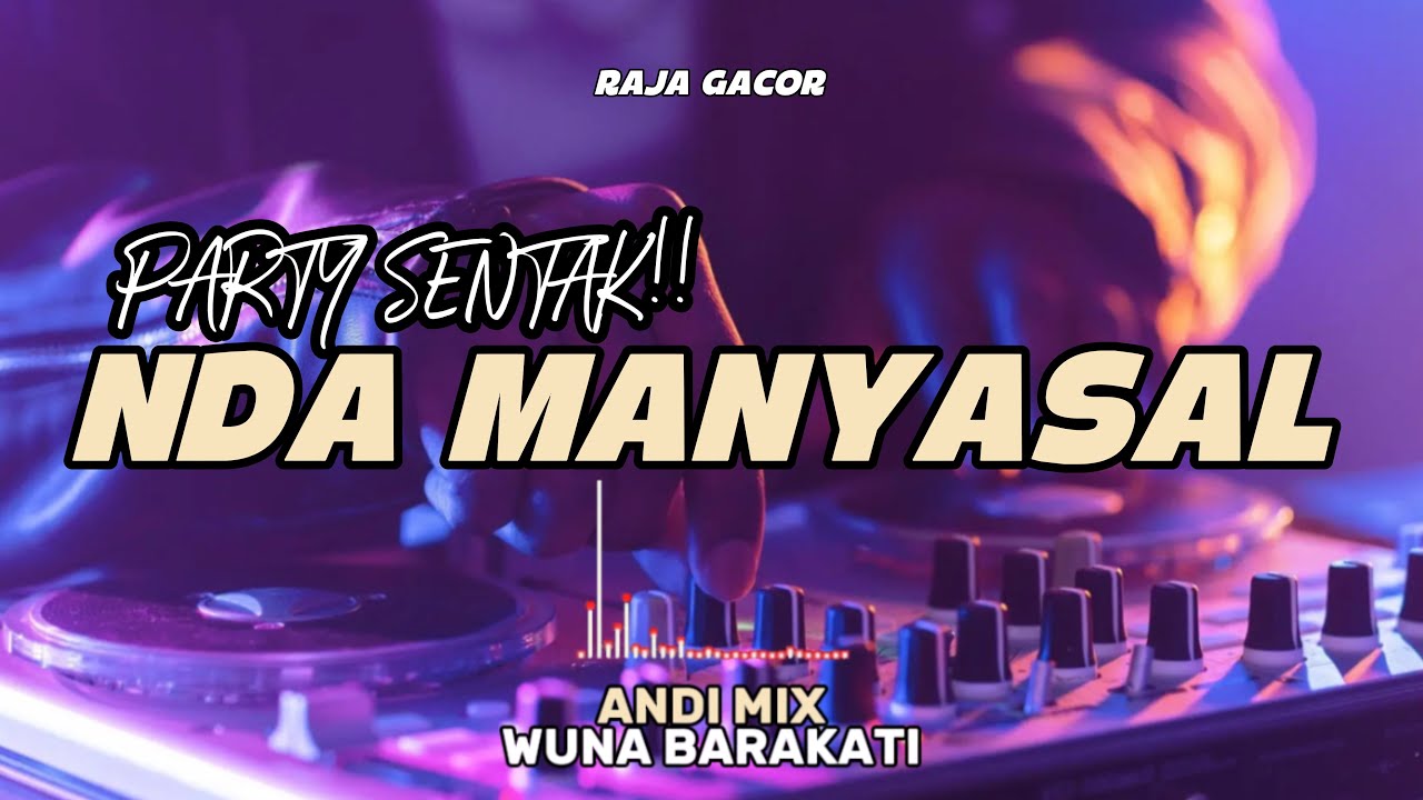 PARTY SENTAK🔥DJ NDA MANYASAL TERBARU 2026🔥(BASSGANGGA) ANDI MIX