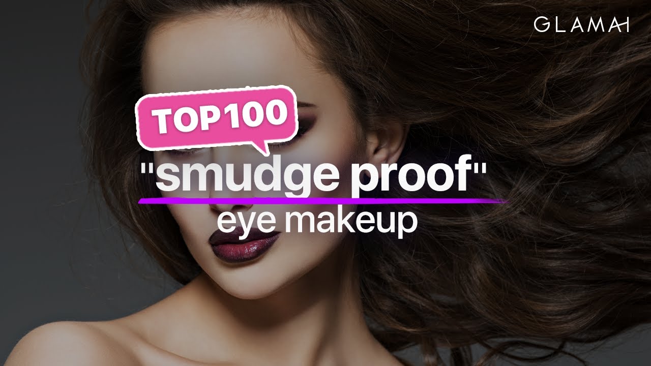 Best 100 Smudge Proof Eye Makeup Ranking | Glamai