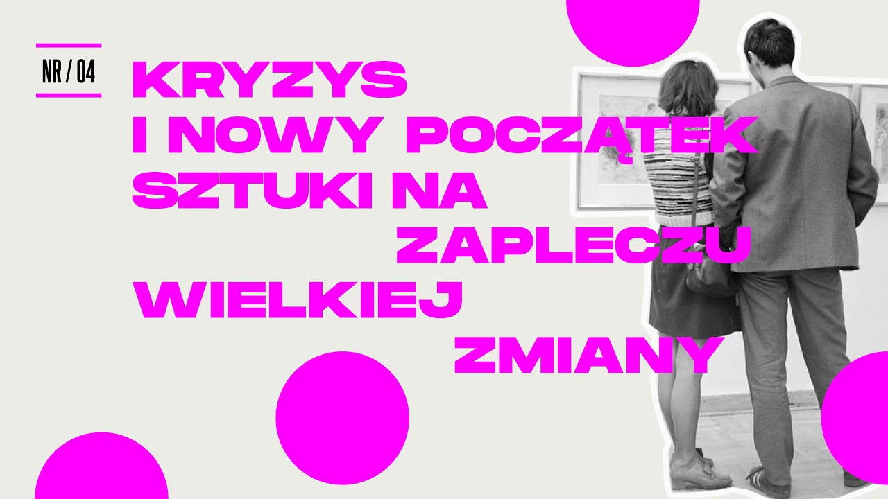 Kryzys i nowy początek sztuki na zapleczu wielkiej zmiany