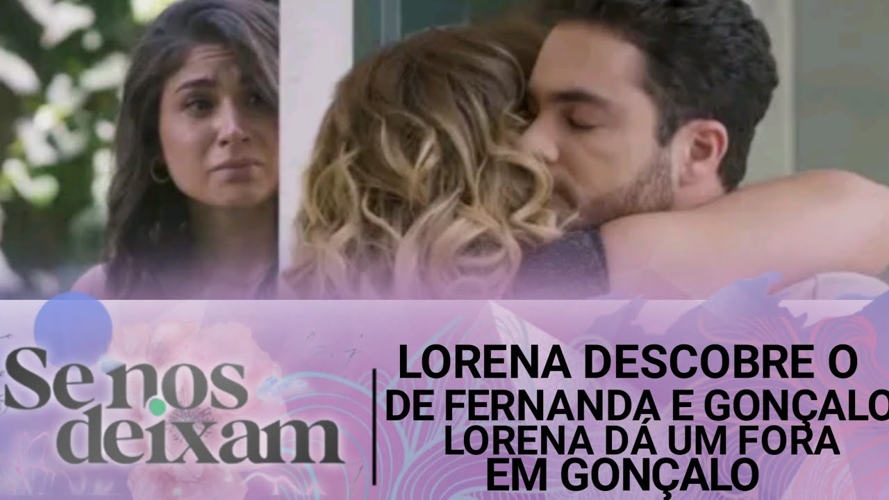 Se nos deixam | Lorena descobre o caso de Fernanda e Gonçalo; Lorena termina com Gonçalo