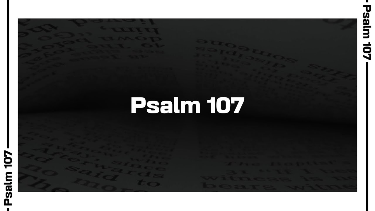 Psalm 107 Bible Reading | NIV