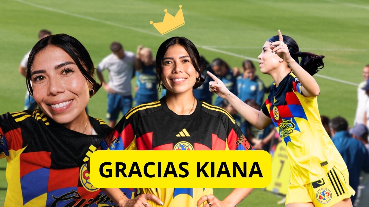 SE VA LA CAPITANA… LO QUE SIGNIFICÓ KIANA PARA EL AMÉRICA 💔