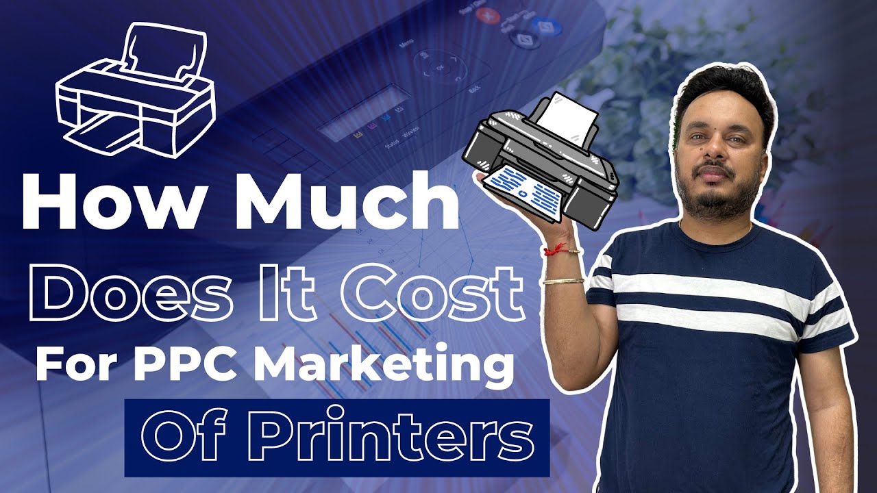 How Much Does it Cost for PPC Marketing of Printers?