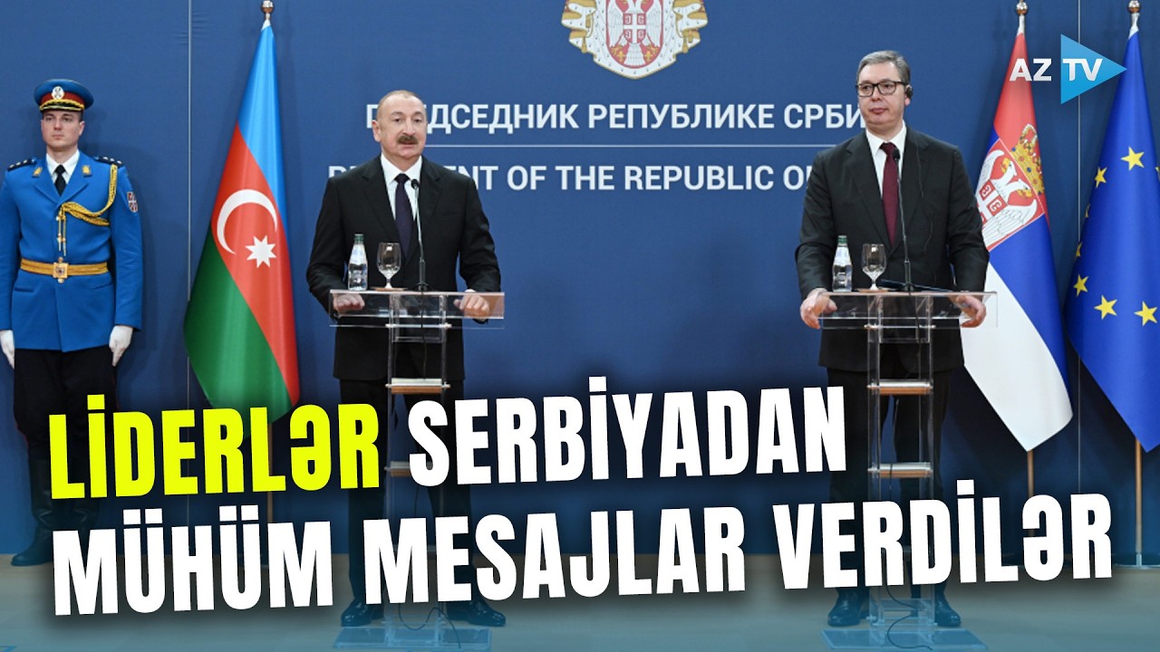 Belqradda Prezidentlər mətbuata birgə bəyanatla çıxış etdilər: mühüm sənədlər imzalandı - TAM HİSSƏ