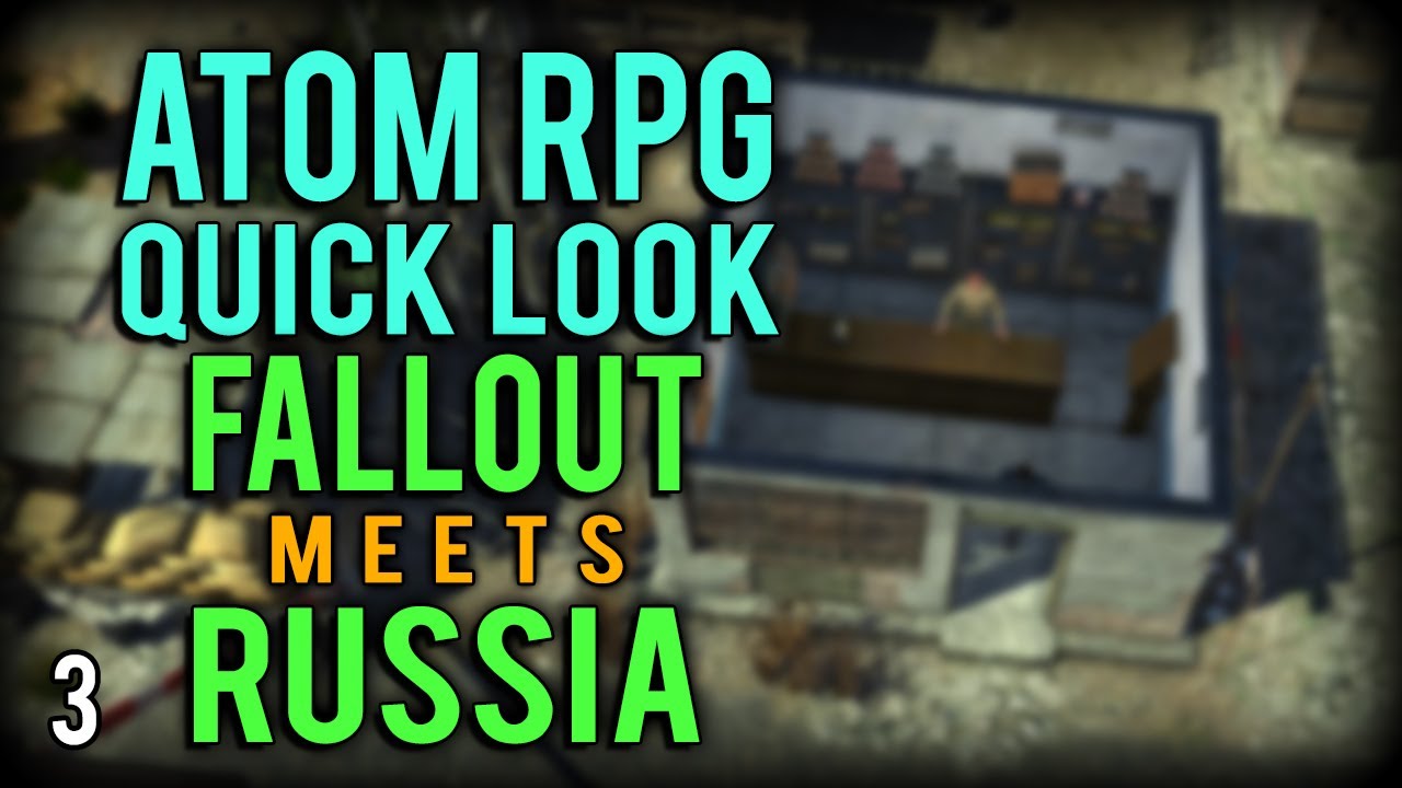 Atom RPG | Fallout in Russia! (Atom RPG Gameplay Quick Look part 3)