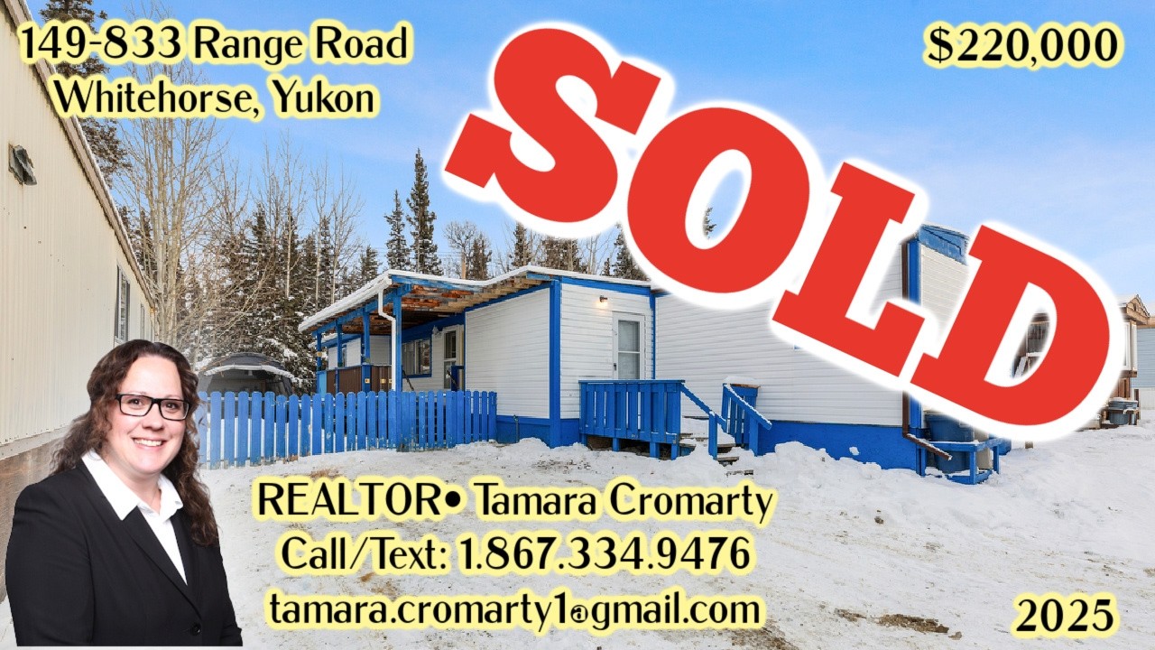Yukon Home FOR SALE w REALTOR® Tamara Cromarty ~ Call 1.867.334.9476 ~ 149-833 Range Road