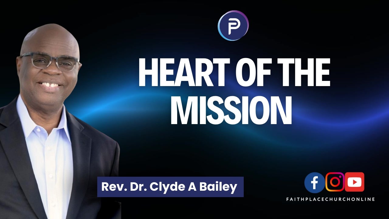 Heart of The Mission | Worship Service | Pastor Clyde A Bailey | Faith Place Church