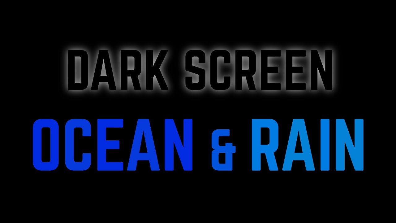 OCEAN & RAIN DARK SCREEN Sounds for Deep Sleep |Black Screen|