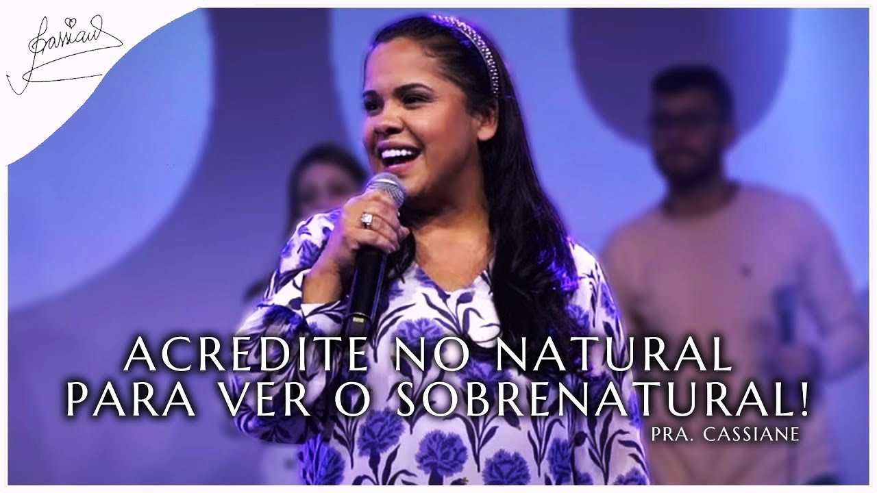 CASSIANE | MENSAGEM: MATEUS 14:22 |  ACREDITE NO NATURAL PARA VER O SOBRENATURAL!