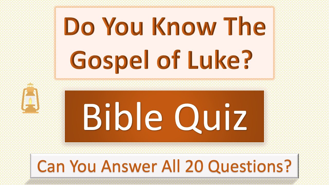 Do you know the Gospel of Luke? - Bible Quiz
