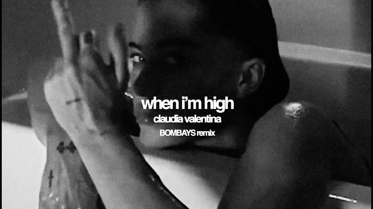 When I'm High - Claudia Valentina (BOMBAYS Remix)