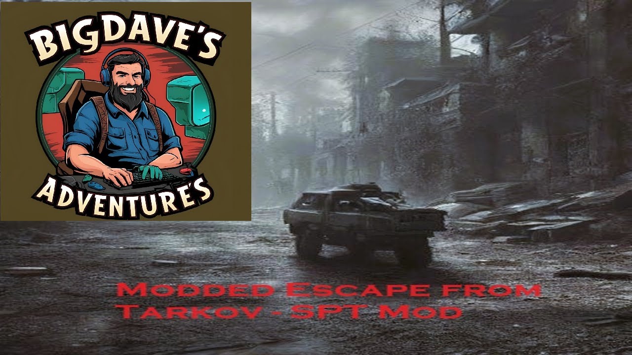 BigDave plays Modded Escape from Tarkov