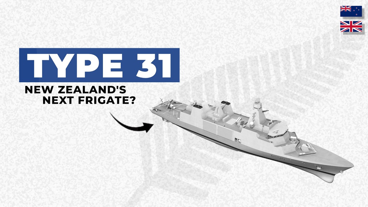 Type 31 (AH140) Frigate: The Best Option For New Zealand?