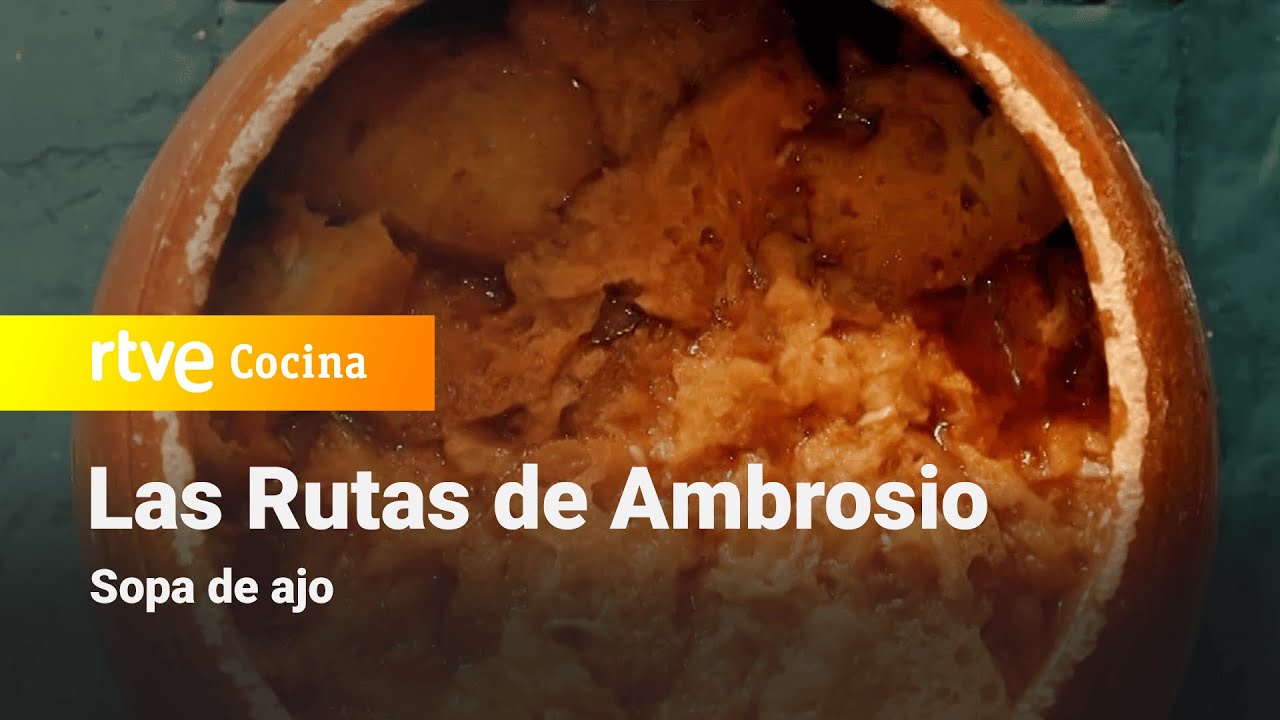 Sopa de ajo  - Las rutas de Ambrosio | RTVE Cocina