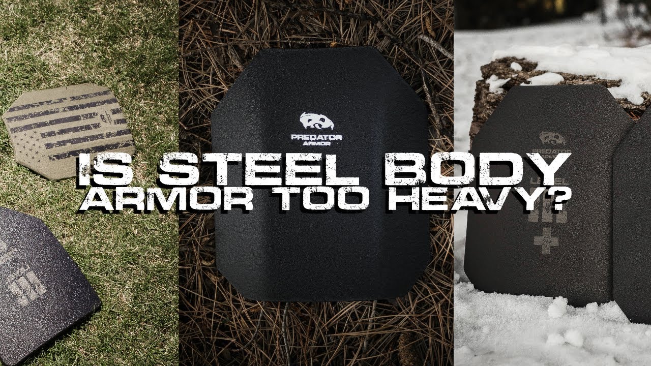 Is Steel Body Armor too Heavy?