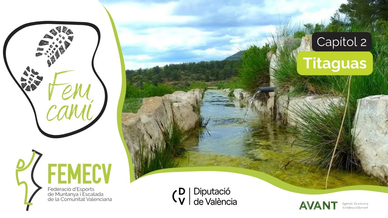 Fem Camí amb la Diputació de València - Capítol 2 | Titaigües