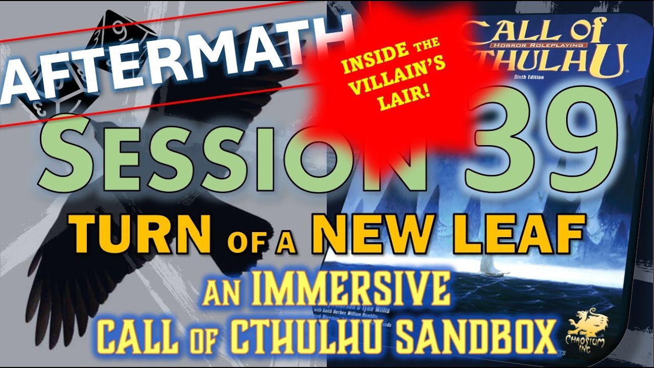 Call of Cthulhu: Turn of a New Leaf - Session 39
