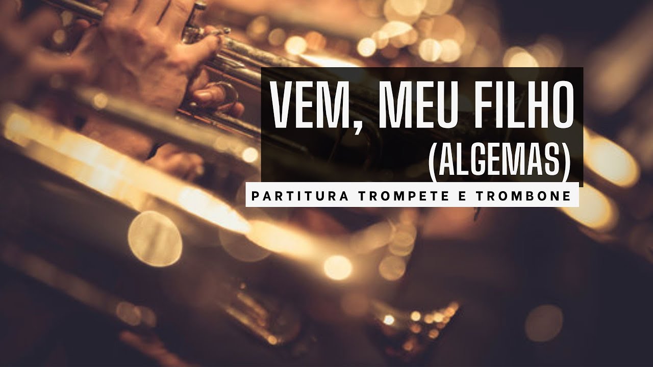 Vem, Meu Filho! (Algemas) - Trompete e Trombone