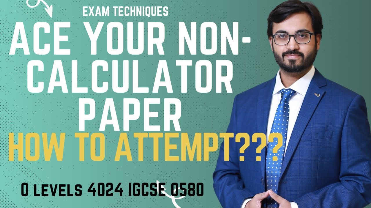 HOW TO ACE YOUR NON CALCULATOR PAPER IN O LEVELS 4024 AND IGCSE 0580. PAPER ATTEMPTING TECHNIQUES|