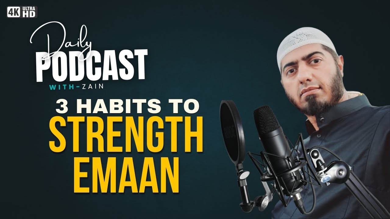 3 Habits to Strength Your Emaan | Zaeem Shezad