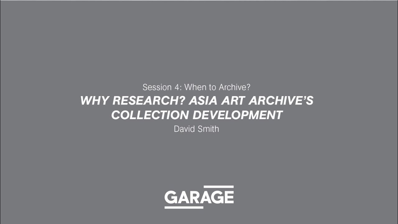 Why Research? Asia Art Archive&rsquo;s Collection Development. A lecturer by David Smith
