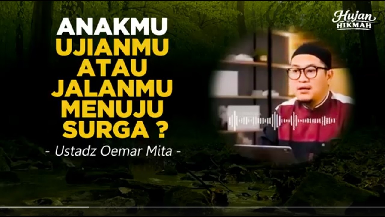 ANAKMU PEMBUKA JALAN SURGAMU - USTADZ ABU BASSAM OEMAR MITA