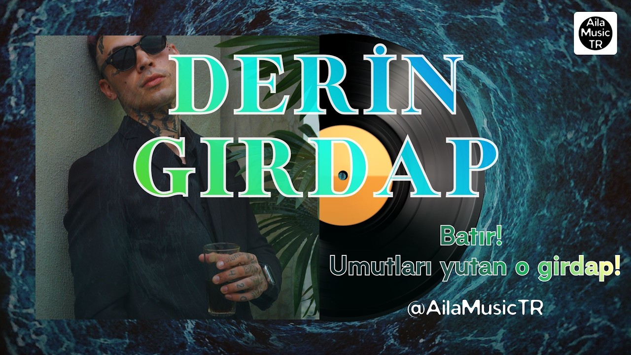 AilaMusicTR | DERİN GİRDAP | Batır! Umutları yutan o girdap