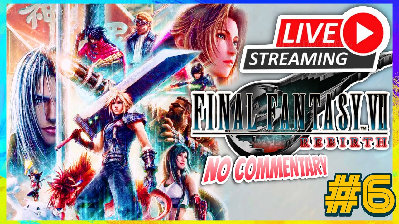 Final Fantasy VII Rebirth (Live Playthrough - PART 6) [No Commentary]