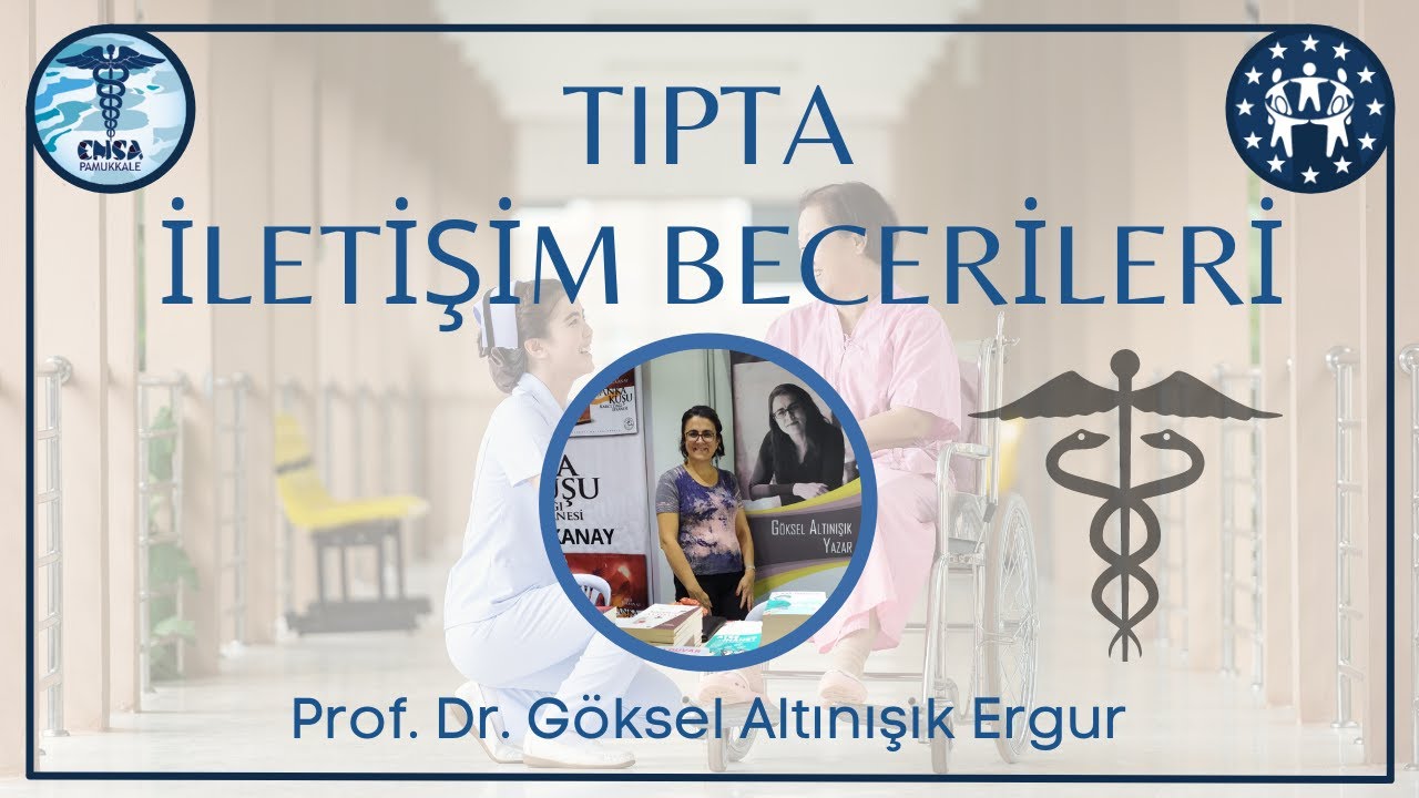 TIPTA İLETİŞİM BECERİLERİ - PROF. DR. GÖKSEL ALTINIŞIK ERGUR