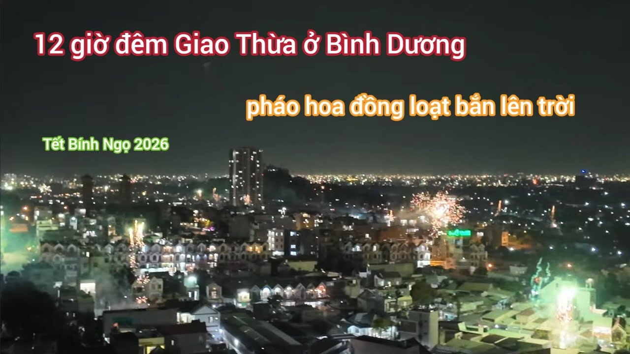 Pháo hoa người dân Bình Dương đồng loạt bắn vào thời khắc Giao Thừa Tết Bính Ngọ 2026