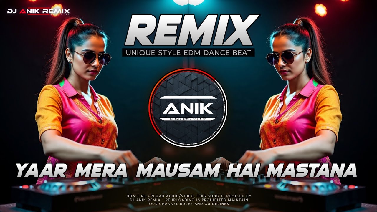 Yaar Mera Mausam Hai Mastana Remix | Unique Style EDM Dance Beat | Dj Anik Remix New 2025
